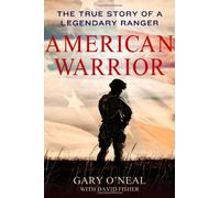 American Warrior: The True Story of a Legendary Ranger by Gary O'Neal (2013-05-14)