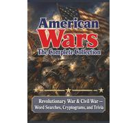 American Wars: The Complete Collection: Revolutionary War and Civil War | Word Searches, Cryptograms, and Trivia (History, Myths, and Legends)