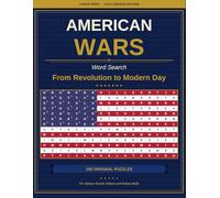 American Wars Word Search: 100 Original Puzzles from the Revolution to Modern Day | Large Print Challenging Edition for Adults & Seniors | American ... 3 (American Heritage Word Search Puzzles)