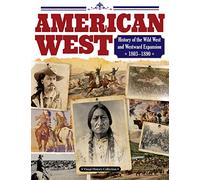 American West: History of the Wild West and Westward Expansion 1803--1890 (Visual History)