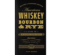 American Whiskey, Bourbon & Rye: A Guide to the Nation's Favorite Spirit