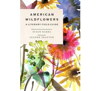 American Wildflowers: A Literary Field Guide