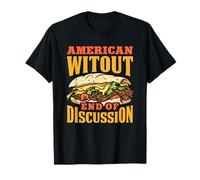 American Witout End of Discussion Funny Philly Cheesesteak T-Shirt