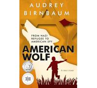 American Wolf: From Nazi refugee to American Spy. A true story: From a Nazi Refugee to American Spy. A True Story. (Holocaust Survivor True Stories)