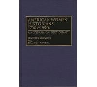 American Women Historians, 1700s-1990s: A Biographical Dictionary