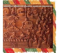 American Works for Balinese Gamelan Orchestra - American Works for Balinese Gamelan Orchestra