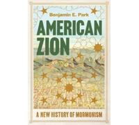 American Zion: A New History of Mormonism