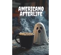 Americano Afterlife: A Gothic Coffee Journal for Late-Night Thinkers
