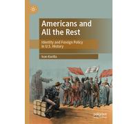 Americans and All the Rest : Identity and Foreign Policy in U.S. History