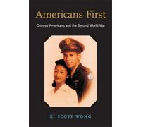 Americans First : Chinese Americans and the Second World War
