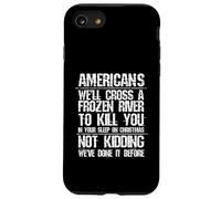 Americans We'll Cross A Frozen River Not Kidding Case for iPhone SE (2020) / 7/8