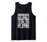 Americans We'll Cross A Frozen River Not Kidding Tank Top