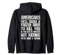Americans We'll Cross A Frozen River Not Kidding Zip Hoodie
