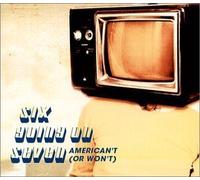 American't (Or Won't) by Six Going on Seven