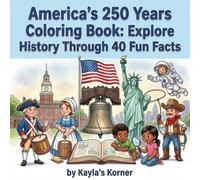 America's 250 Years Coloring Book: Explore History Through 40 Fun Facts: Educational Activity Book with Intricate Illustrations for All Ages