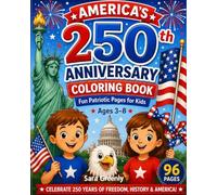 America's 250th Anniversary Coloring Book: Fun Patriotic Pages for Kids Ages 3-8