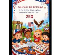 America's 250th Birthday Activity & Coloring Book for Kids: Celebrate 250 Years with Coloring Pages, Puzzles, Games and Fun Activities