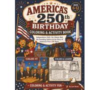 America's 250th Birthday Coloring & Activity Book for Kids: Independence Hall, the Liberty Bell, the Founding Fathers & the Story of America's First ... 250th Birthday Coloring & Activity Book)
