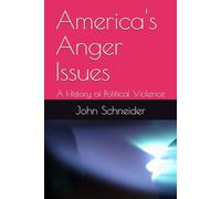 America's Anger Issues: A History of Political Violence