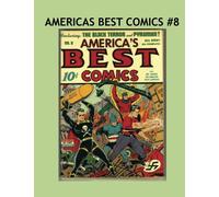 America's Best Comics #8: Thrilling All American Super Hero Comics From the 1940's! Daring Stories Of Conquest and Vanquishing Americas Enemies! Twice The Size Of Standard Edition Comics!