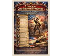 America's Constitutional Freedoms: Understanding the Bill of Rights