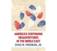 America's Continuing Misadventures in the Middle East