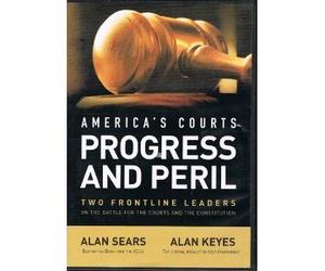America's Courts Progress and Peril Two Frontline Leaders on Battle for courts and Constitution Alan Sears & Alan Keyes Dvd