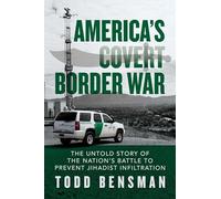 America's Covert Border War: The Untold Story of the Nation's Battle to Prevent Jihadist Infiltration