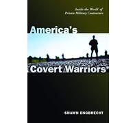 America's Covert Warriors: Inside the World of Private Military Contractors