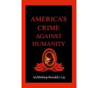 America's Crime Against Humanity