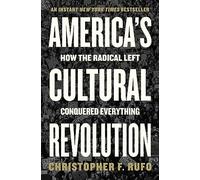 America's Cultural Revolution : How the Radical Left Conquered Everything