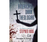 America's Dark Theologian: The Religious Imagination of Stephen King