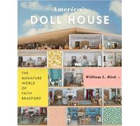 America's Doll House: The Miniature World of Faith Bradford