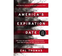 America's Expiration Date: The Fall of Empires and Superpowers . . . and the Future of the United States