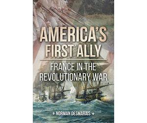 America's First Ally: France in the Revolutionary War