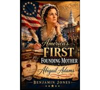 America's FIRST Founding Mother: Abigail Adams