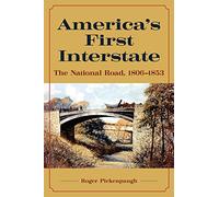 America's First Interstate: The National Road, 1806-1853