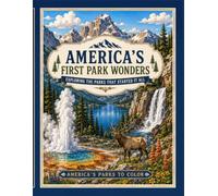 America's First Park Wonders: Exploring the Parks That Started It All (America's Parks to Color)