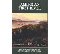 America's First River: The History and Culture of the Hudson River Valley