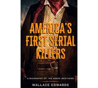 America's First Serial Killers: A Biography of the Harpe Brothers: 5 (Crime Shorts)