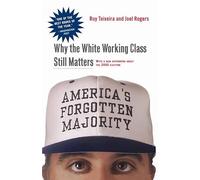 America's Forgotten Majority: Why The White Working Class Still Matters