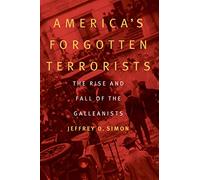 America's Forgotten Terrorists: The Rise and Fall of the Galleanists