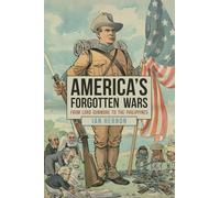 America's Forgotten Wars: From Lord Dunmore to the Philippines