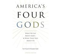 America's Four Gods: What We Say About God--And What That Says About Us