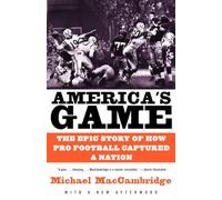 America's Game: The Epic Story of How Pro Football Captured a Nation (Vintage)