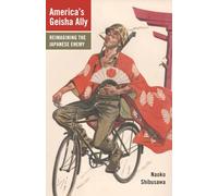 America's Geisha Ally: Reimagining the Japanese Enemy