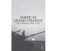 America's Grand Strategy and World Politics