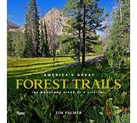 America'S Great Forest Trails: 100 Woodland Hikes of a Lifetime