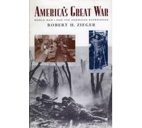 America's Great War: World War I and the American Experience (Critical Issues in History) (Critical Issues in American History)