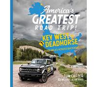 America's Greatest Road Trip!: Key West to Deadhorse: 9000 Miles Across Backroad USA